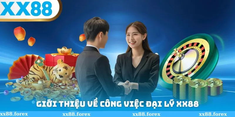 Giới thiệu về công việc đại lý XX88